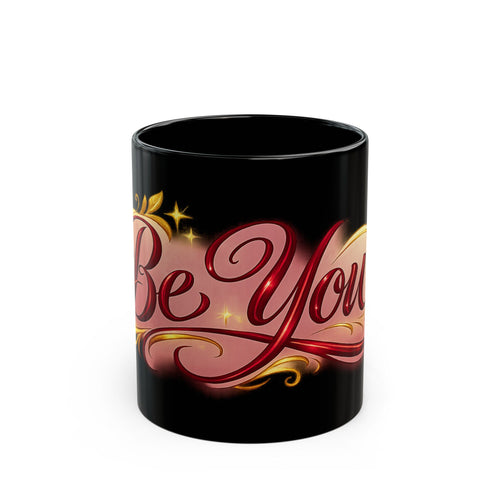 Be You Black Ceramic Mug — Inspirational Script Coffee Cup (11oz, 15oz)